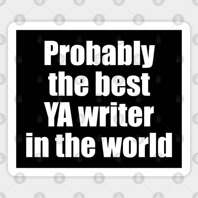 Probably the best YA writer in the world Sticker by EpicEndeavours